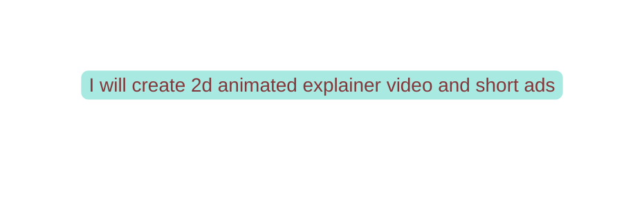 I will create 2d animated explainer video and short ads