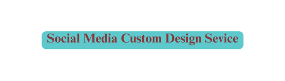 Social Media Custom Design Sevice