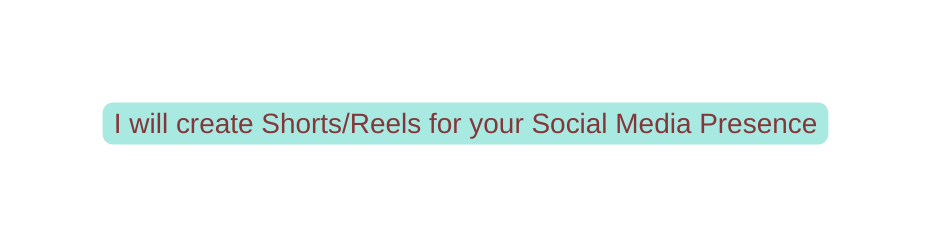 I will create Shorts Reels for your Social Media Presence