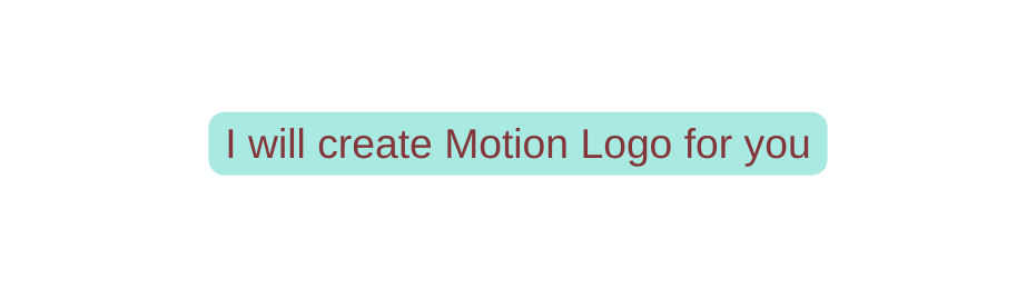 I will create Motion Logo for you