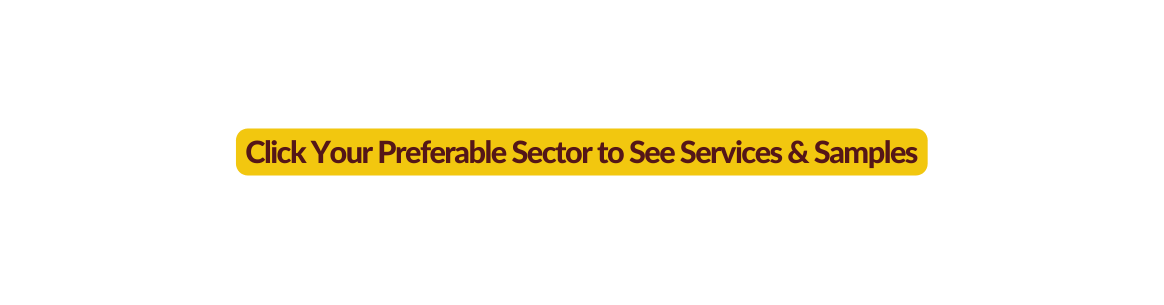 Click Your Preferable Sector to See Services Samples